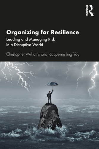 Organizing for Resilience Leading and Managing Risk in a Disruptive World