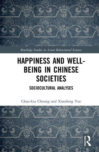 Happiness and Well-being in Chinese Societies Sociocultural Analyses