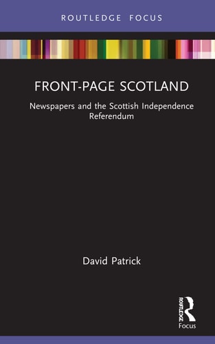Front-page Scotland Newspapers and the Scottish Independence Referendum
