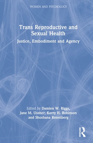Trans Reproductive and Sexual Health Justice, Embodiment and Agency