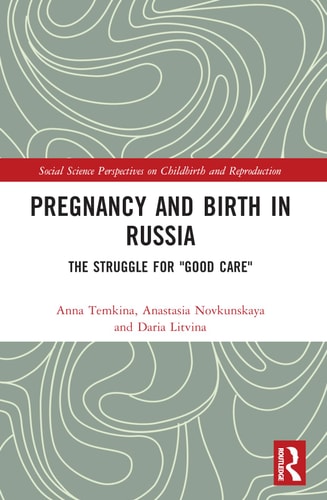 Pregnancy and Birth in Russia The Struggle for "Good Care"