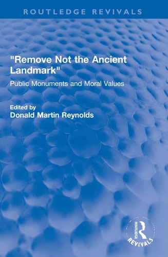 Remove Not the Ancient Landmark Public Monuments and Moral Values