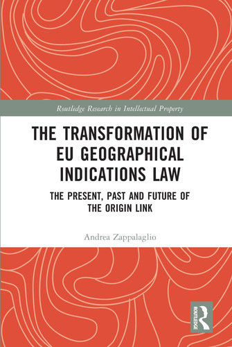 The Transformation of EU Geographical Indications Law The Present, Past and Future of the Origin Link