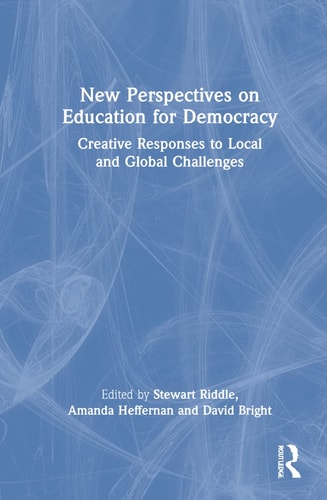 New Perspectives on Education for Democracy Creative Responses to Local and Global Challenges