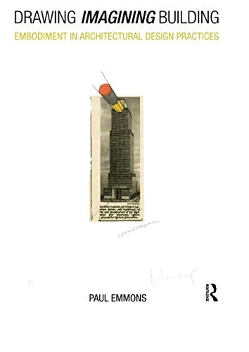 Drawing Imagining Building Embodiment in Architectural Design Practices