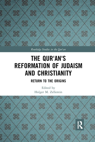 The Qur'an's Reformation of Judaism and Christianity Return to the Origins