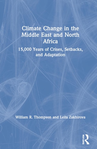 Climate Change in the Middle East and North Africa 15,000 Years of Crises, Setbacks, and Adaptation