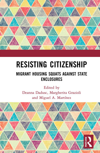 Resisting Citizenship Migrant Housing Squats Against State Enclosures