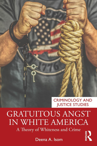 Gratuitous Angst in White America A Theory of Whiteness and Crime