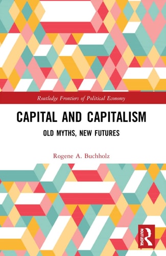 Capital and Capitalism Old Myths, New Futures
