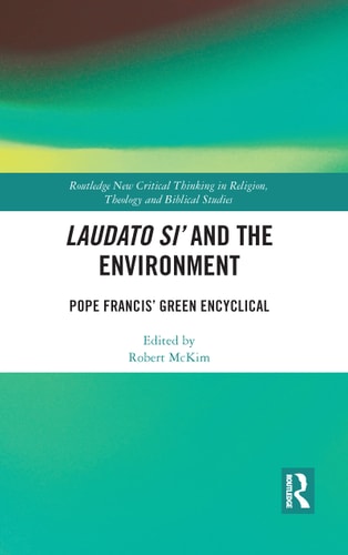 Laudato Si' and the Environment Pope Francis' Green Encyclical
