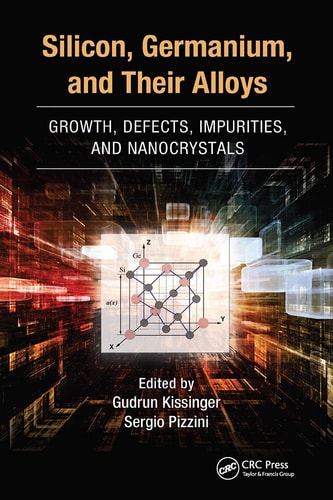 Silicon, Germanium, and Their Alloys Growth, Defects, Impurities, and Nanocrystals