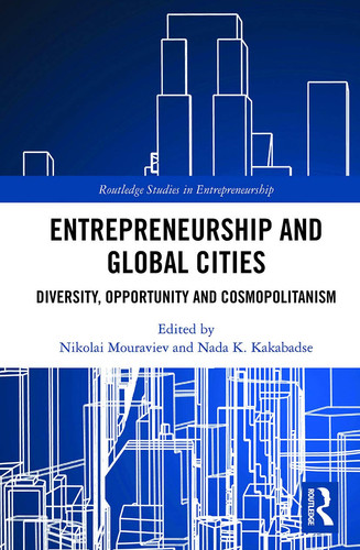 Entrepreneurship and Global Cities Diversity, Opportunity and Cosmopolitanism