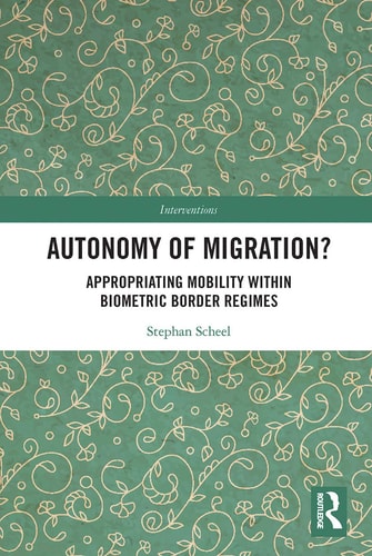 Autonomy of Migration? Appropriating Mobility Within Biometric Border Regimes