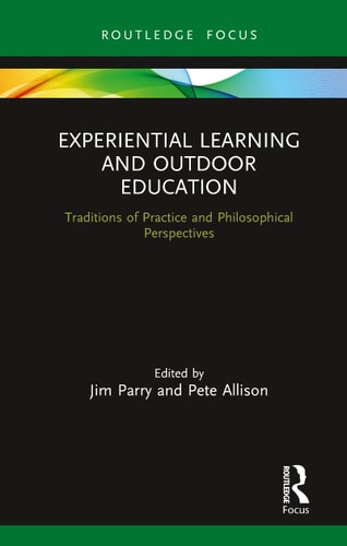 Experiential Learning and Outdoor Education Traditions of Practice and Philosophical Perspectives