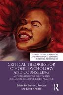 Critical Theories for School Psychology and Counseling A Foundation for Equity and Inclusion in School-Based Practice