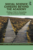 Social Science Careers Beyond the Academy Finding a Path in Consulting and Government Settings