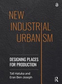 New Industrial Urbanism Designing Places for Production