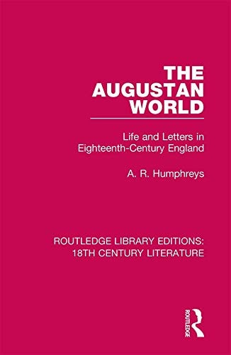 The Augustan World Life and Letters in Eighteenth-Century England
