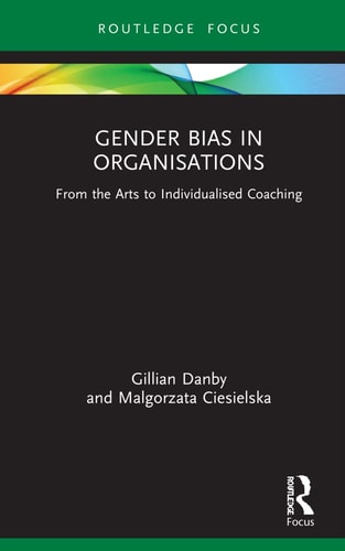 Gender Bias in Organisations From the Arts to Individualised Coaching