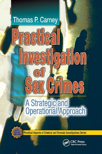 Practical Investigation of Sex Crimes A Strategic and Operational Approach