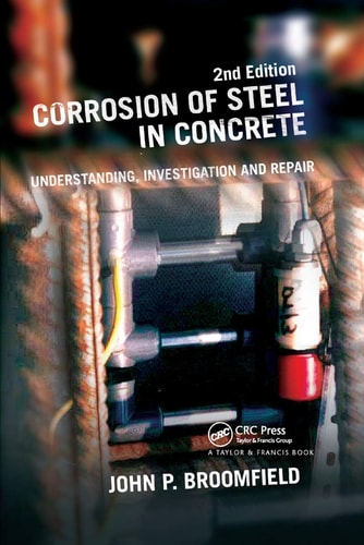 Corrosion of Steel in Concrete Understanding, Investigation and Repair, Second Edition