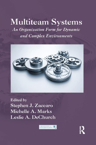 Multiteam Systems An Organization Form for Dynamic and Complex Environments