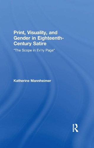 Print, Visuality, and Gender in Eighteenth-Century Satire the Scope in Evry Page