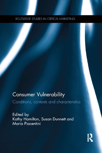 Consumer Vulnerability Conditions, Contexts and Characteristics