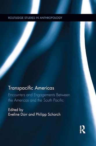 Transpacific Americas Encounters and Engagements Between the Americas and the South Pacific