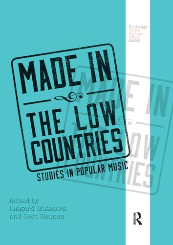 Made in the Low Countries Studies in Popular Music
