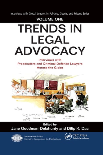 Trends in Legal Advocacy Interviews with Prosecutors and Criminal Defense Lawyers Across the Globe, Volume One