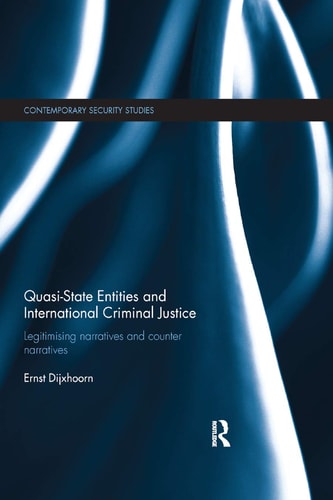 Quasi-State Entities and International Criminal Justice Legitimising Narratives and Counter-Narratives