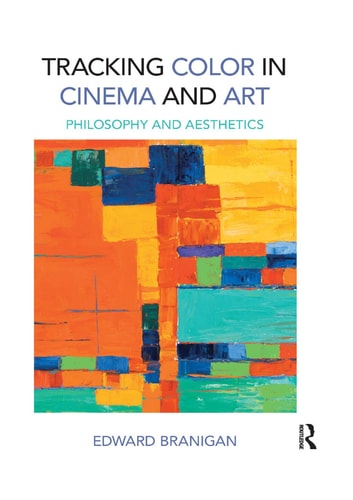 Tracking Color in Cinema and Art Philosophy and Aesthetics