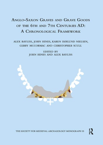 Anglo-Saxon Graves and Grave Goods of the 6th and 7th Centuries AD A Chronological Framework