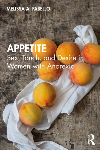 Appetite Sex, Touch, and Desire in Women with Anorexia