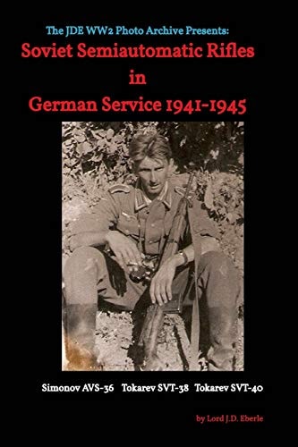 Soviet Semiautomatic Rifles in German Service 1941-1945 Avs-36 Svt-38 Svt-40