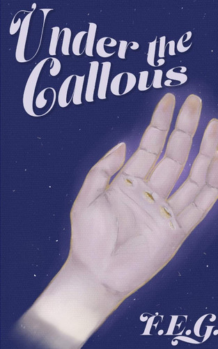 Under The Callous An Exploration of the Body