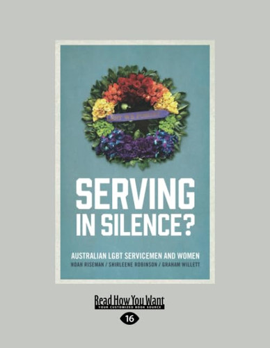 Serving in Silence Australian LGBT Servicemen and Women