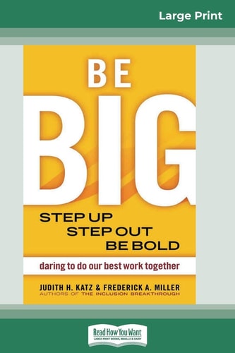 Be Big Step Up, Step Out, Be Bold (16pt Large Print Edition)