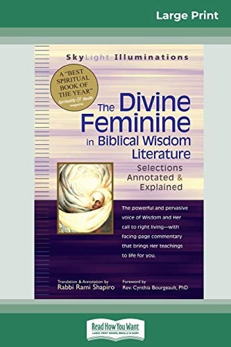 The Divine Feminine in Biblical Wisdom Selections Annotated & Explained (16pt Large Print Edition)