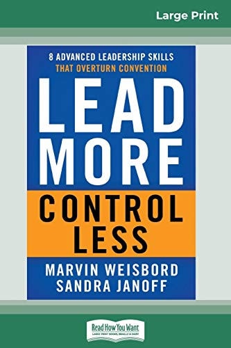 Lead More, Control Less 8 Advanced Leadership Skills That Overturn Convention (16pt Large Print Edition)