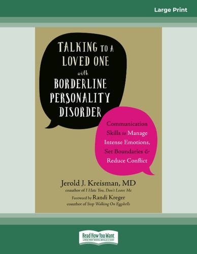 TALKING TO A LOVED ONE WITH BORDERLINE PERSONALITY DISORDER Communication Skills to Manage ... Intense Emotions, Set Boundaries, and Reduce Confl