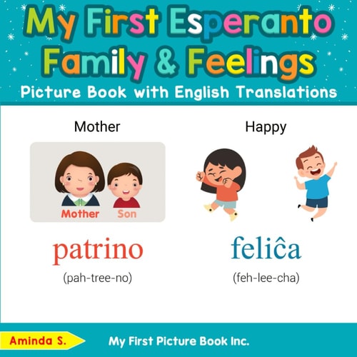 My First Esperanto Family & Feelings Picture Book with English Translations (Teach & Learn Basic Esperanto words for Children)