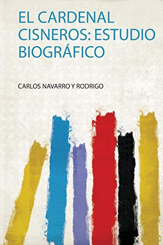 El Cardenal Cisneros Estudio Biográfico