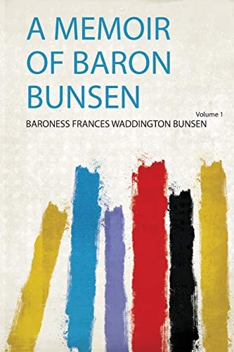A Memoir of Baron Bunsen