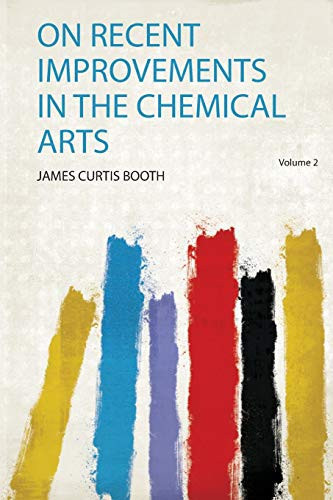On Recent Improvements in the Chemical Arts