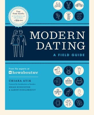 Modern Dating: A Field Guide From The Experts at HowAboutWe