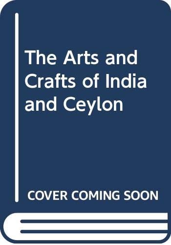 The Arts and Crafts of India and Ceylon