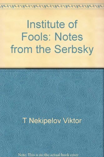 Institute of Fools Notes from Serbsky